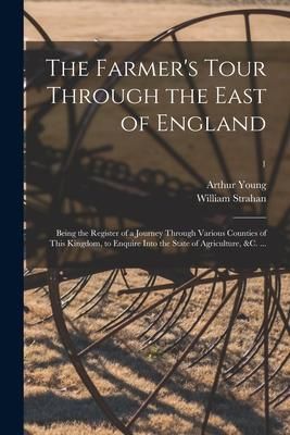 Produktbild: The Farmer's Tour Through the East of England: Being the Register of a Journey Through Various Counties of This Kingdom, to Enquire Into the State of