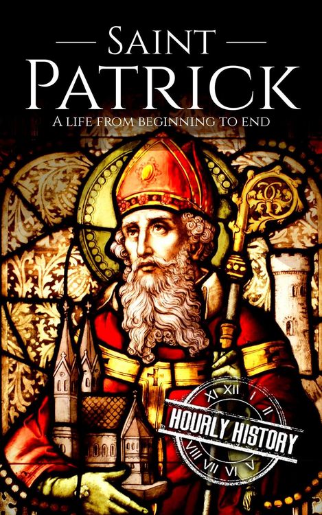 Produktbild: Saint Patrick: A Life from Beginning to End (History of Ireland)