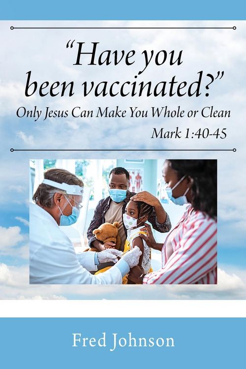 Produktbild: Have You Been Vaccinated? Only Jesus Can Make You Whole or Clean