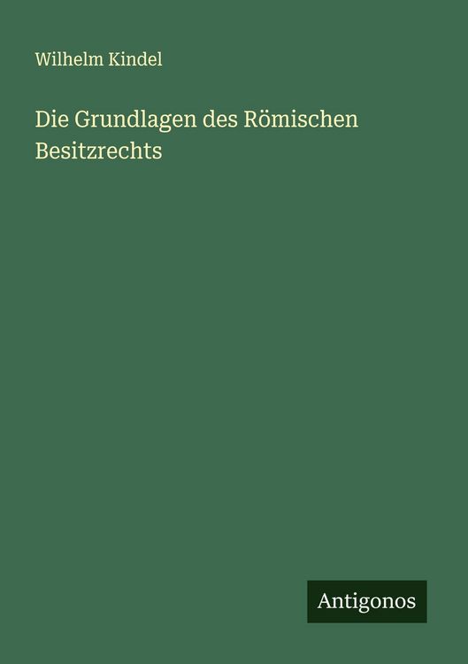Produktbild: Die Grundlagen des R&ouml;mischen Besitzrechts