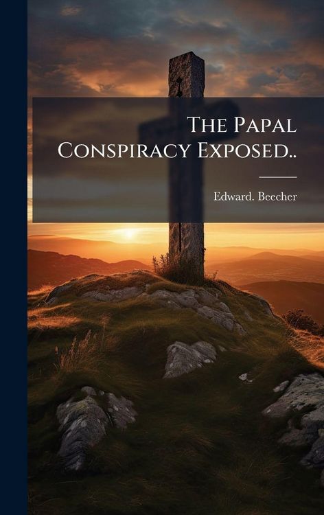 Produktbild: The Papal Conspiracy Exposed..
