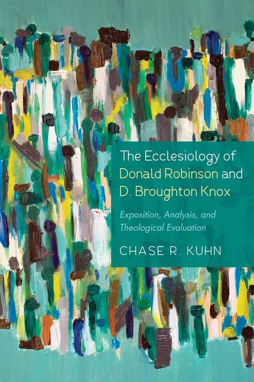Produktbild: The Ecclesiology of Donald Robinson and D. Broughton Knox