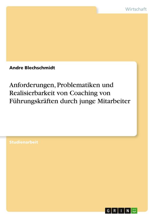 Produktbild: Anforderungen, Problematiken und Realisierbarkeit von Coaching von F&uuml;hrungskr&auml;ften durch junge Mitarbeiter
