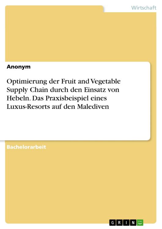 Produktbild: Optimierung der Fruit and Vegetable Supply Chain durch den Einsatz von Hebeln. Das Praxisbeispiel eines Luxus-Resorts auf den Malediven