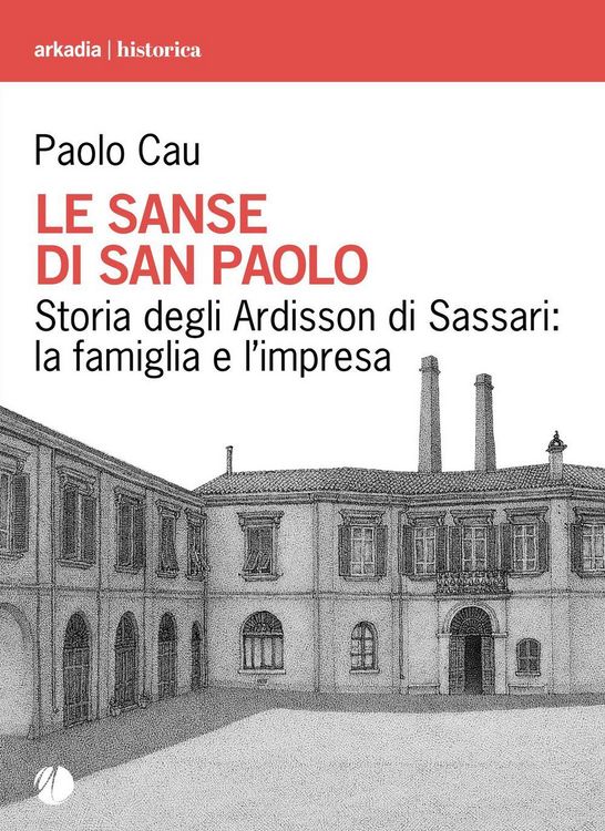 Produktbild: Le sanse di san Paolo. Storia degli Ardisson di Sassari: la famiglia e l'impresa