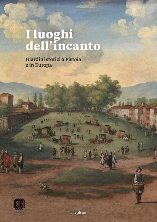 Produktbild: I luoghi dell'incanto. Giardini storici a Pistoia e in Europa