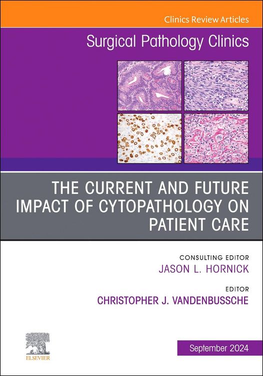 Produktbild: The Current and Future Impact of Cytopathology on Patient Care, an Issue of Surgical Pathology Clinics