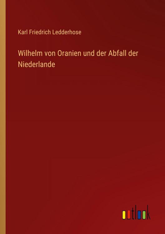 Produktbild: Wilhelm von Oranien und der Abfall der Niederlande