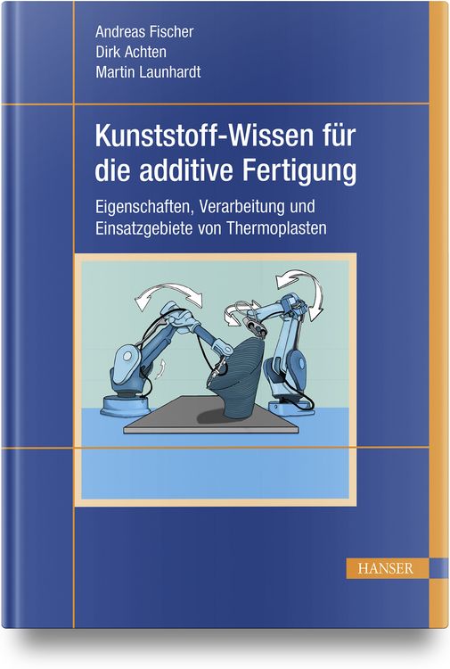 Produktbild: Kunststoff-Wissen f&uuml;r die additive Fertigung