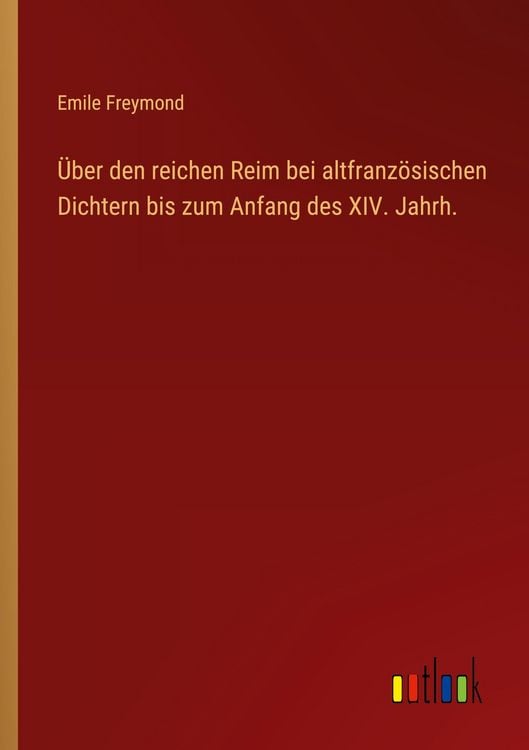 Produktbild: &Uuml;ber den reichen Reim bei altfranz&ouml;sischen Dichtern bis zum Anfang des XIV. Jahrh.
