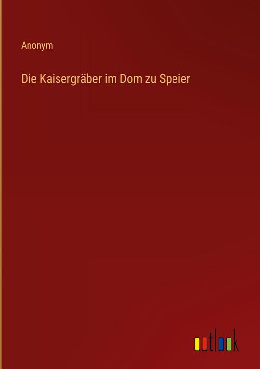 Produktbild: Die Kaisergr&auml;ber im Dom zu Speier