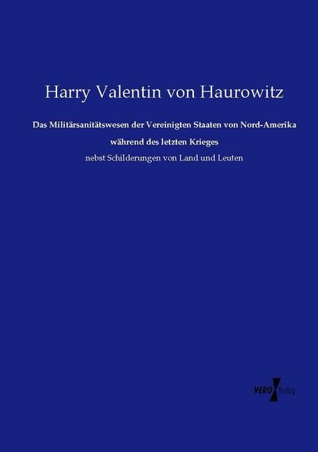Produktbild: Das Milit&auml;rsanit&auml;tswesen der Vereinigten Staaten von Nord-Amerika w&auml;hrend des letzten Krieges
