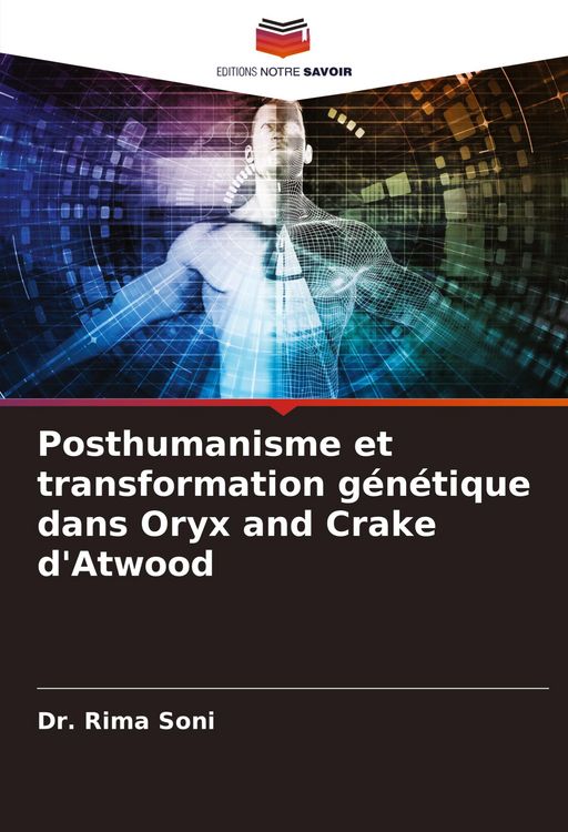 Produktbild: Posthumanisme et transformation g&eacute;n&eacute;tique dans Oryx and Crake d'Atwood