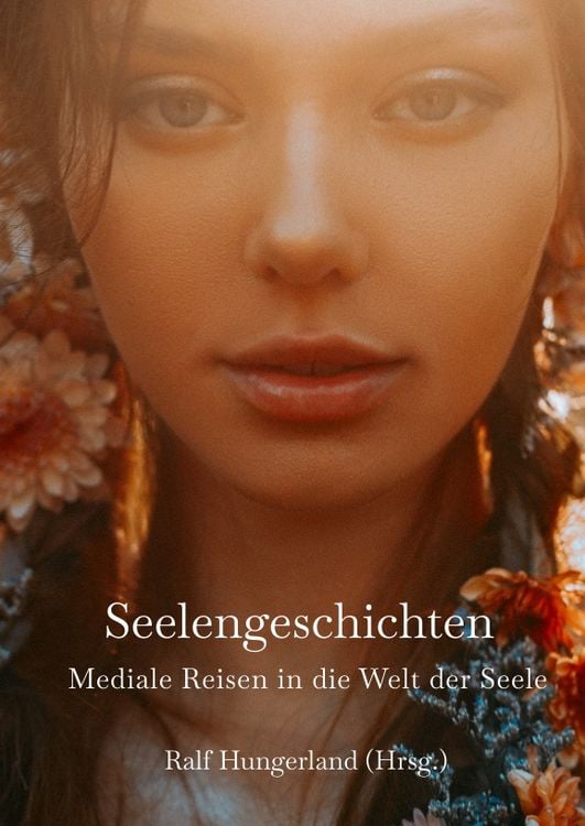 Produktbild: Seelengeschichten - Mediale Reisen in die Welt der Seele