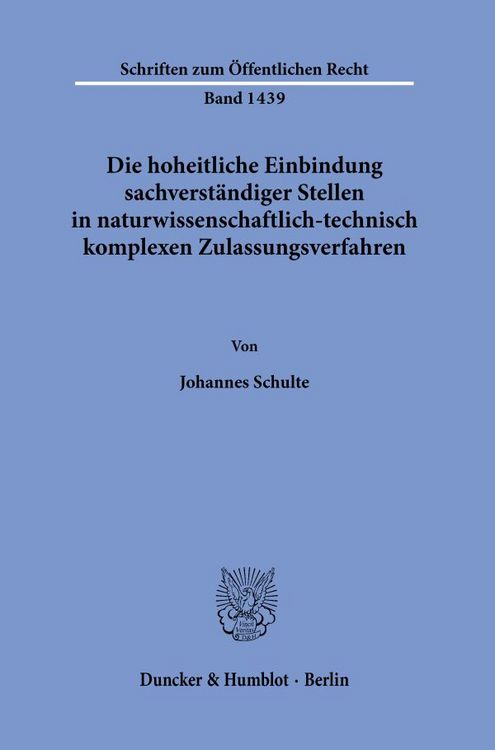 Produktbild: Die hoheitliche Einbindung sachverst&auml;ndiger Stellen in naturwissenschaftlich-technisch komplexen Zulassungsverfahren.