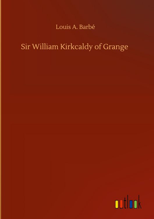 Produktbild: Sir William Kirkcaldy of Grange