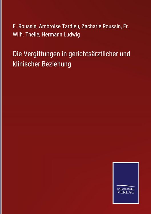 Produktbild: Die Vergiftungen in gerichts&auml;rztlicher und klinischer Beziehung