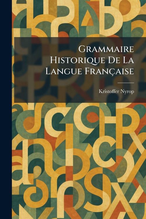 Produktbild: Grammaire Historique De La Langue Fran&ccedil;aise
