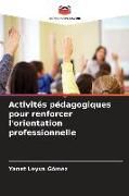 Produktbild: Activit&eacute;s p&eacute;dagogiques pour renforcer l'orientation professionnelle