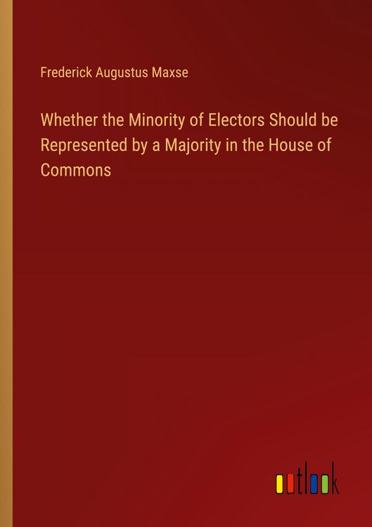 Produktbild: Whether the Minority of Electors Should be Represented by a Majority in the House of Commons