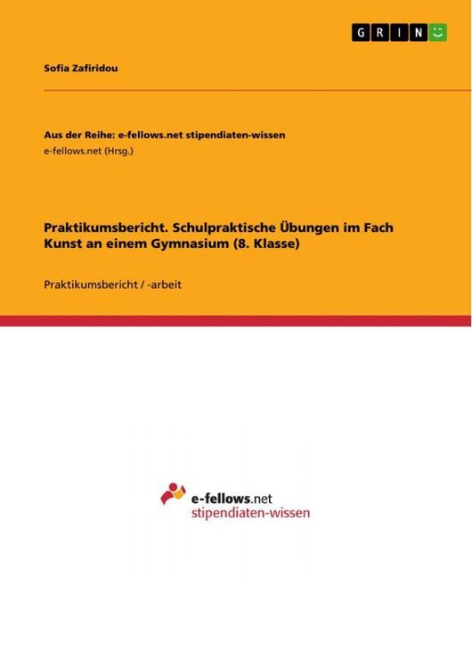 Produktbild: Praktikumsbericht. Schulpraktische &Uuml;bungen im Fach Kunst an einem Gymnasium (8. Klasse)