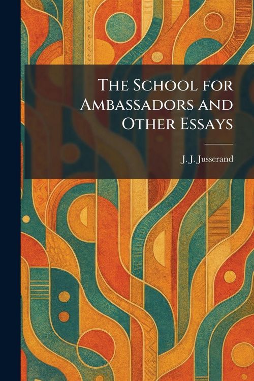 Produktbild: The School for Ambassadors and Other Essays