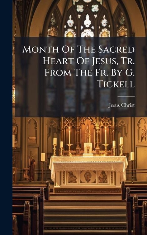 Produktbild: Month Of The Sacred Heart Of Jesus, Tr. From The Fr. By G. Tickell