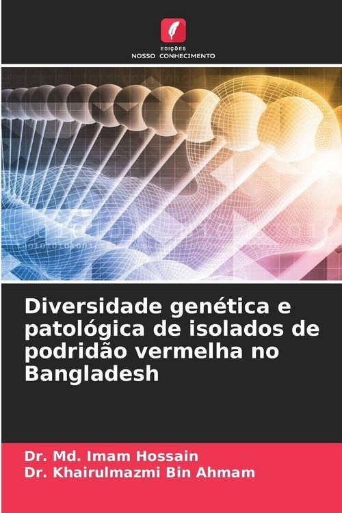 Produktbild: Diversidade gen&eacute;tica e patol&oacute;gica de isolados de podrid&atilde;o vermelha no Bangladesh