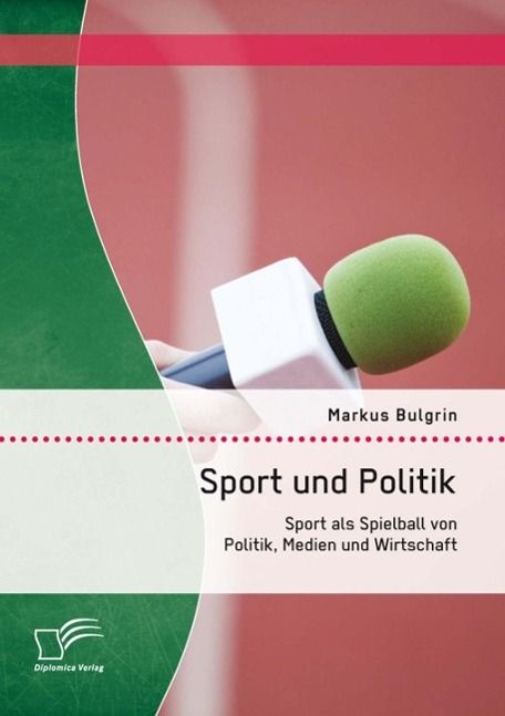 Produktbild: Sport und Politik: Sport als Spielball von Politik, Medien und Wirtschaft