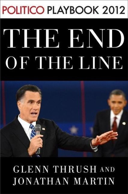 Produktbild: The End of the Line: Romney vs. Obama: the 34 days that decided the election: Playbook 2012 (POLITICO Inside Election 2012)