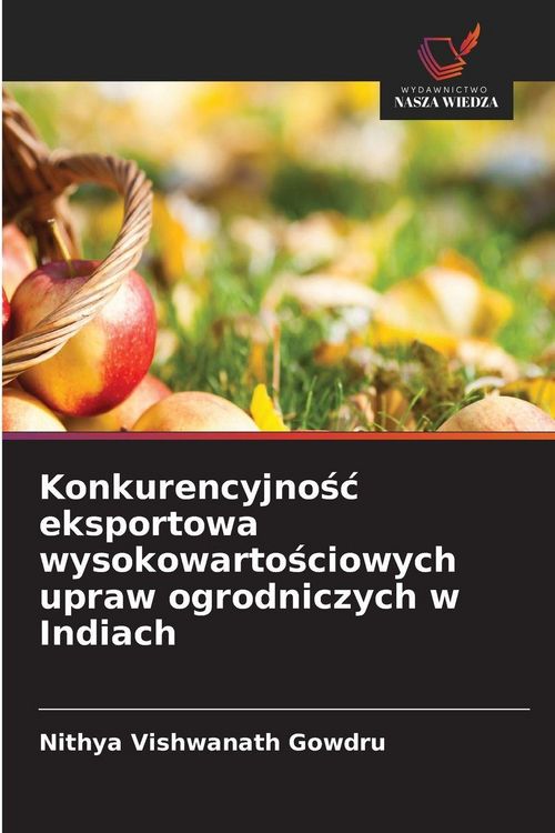 Produktbild: Konkurencyjno&iquest;&iquest; eksportowa wysokowarto&iquest;ciowych upraw ogrodniczych w Indiach
