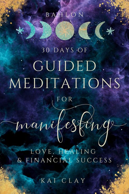 Produktbild: 30 Days of Guided Meditations for Manifesting Love, Healing & Financial Success: Easy Manifestations for Your Best Life Even if You Have Only 10 Minut