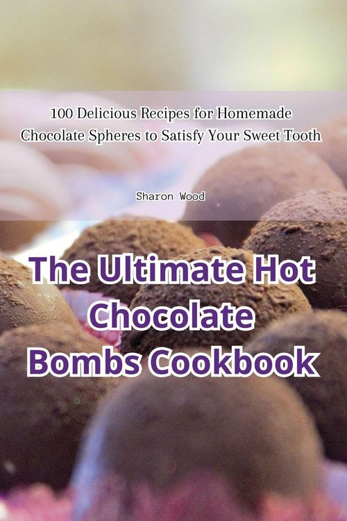 Produktbild: The Ultimate Hot Chocolate Bombs Cookbook