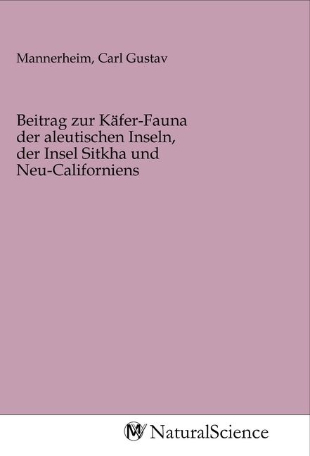 Produktbild: Beitrag zur K&auml;fer-Fauna der aleutischen Inseln, der Insel Sitkha und Neu-Californiens