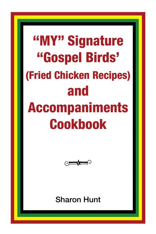 Produktbild: My" Signature "Gospel Birds' (Fried Chicken Recipes) and Accompaniments Cookbook