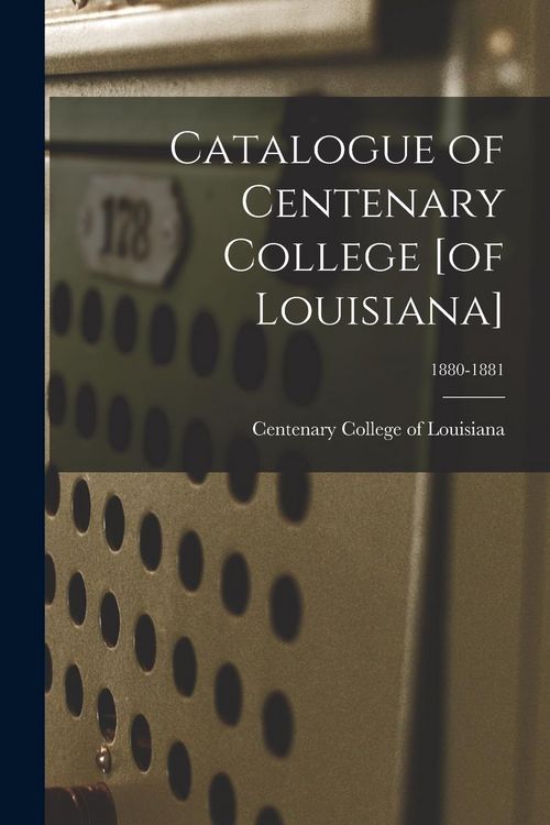Produktbild: Catalogue of Centenary College [of Louisiana]; 1880-1881