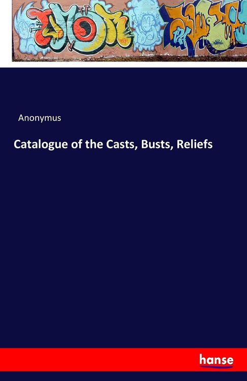 Produktbild: Catalogue of the Casts, Busts, Reliefs