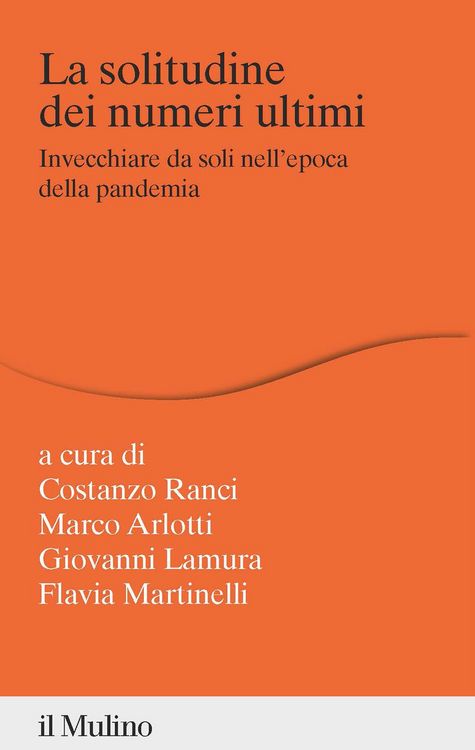 Produktbild: La solitudine dei numeri ultimi. Invecchiare da soli nell'epoca della pandemia