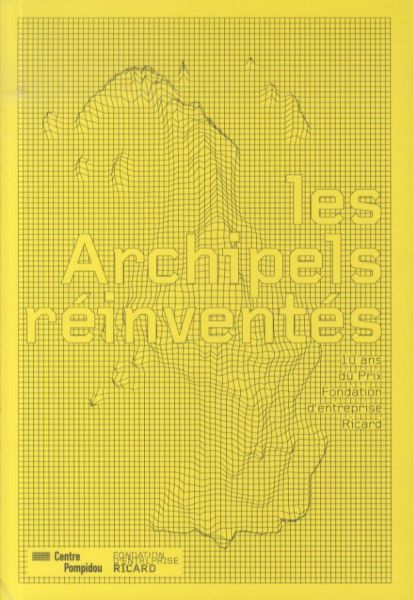 Produktbild: Les Archipels r&eacute;invent&eacute;s: 10 ans du prix Fondation d'entreprise Ricard