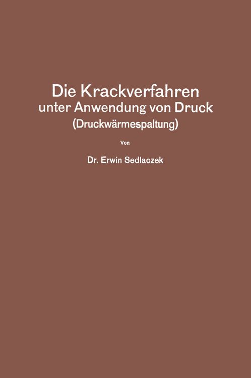 Produktbild: Die Krackverfahren unter Anwendung von Druck (Druckw&auml;rmespaltung)