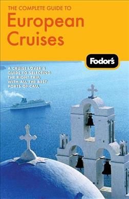 Produktbild: Fodor's the Complete Guide to European Cruises: A Cruise Lover's Guide to Selecting the Right Trip, with All the Best Ports of Call