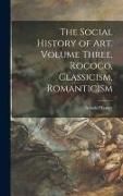 Produktbild: The Social History of Art. Volume Three, Rococo, Classicism, Romanticism