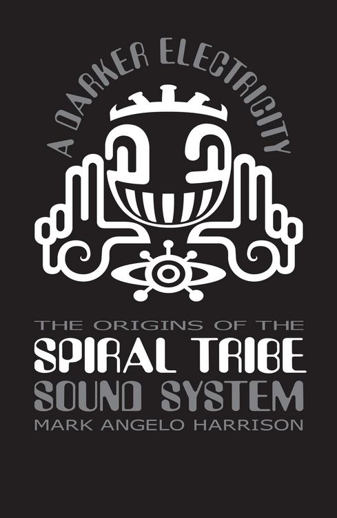 Produktbild: A Darker Electricity: The Origins of Spiral Tribe Sound System
