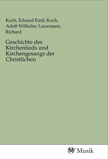 Produktbild: Geschichte des Kirchenlieds und Kirchengesangs der Christlichen