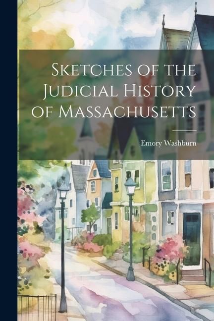 Produktbild: Sketches of the Judicial History of Massachusetts