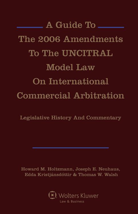 Produktbild: Guide To The 2006 Amendments To The UNCITRAL Model Law On International Commercial Arbitration: Legislative History and Commentary