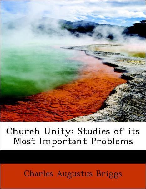 Produktbild: Briggs, C: Church Unity: Studies of its Most Important Probl