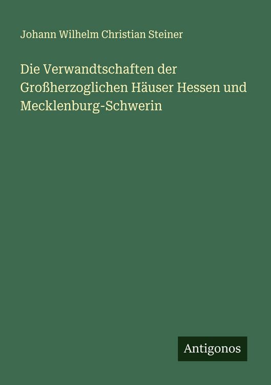 Produktbild: Die Verwandtschaften der Gro&szlig;herzoglichen H&auml;user Hessen und Mecklenburg-Schwerin