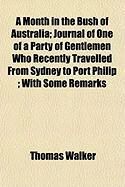 Produktbild: A   Month in the Bush of Australia; Journal of One of a Party a Month in the Bush of Australia; Journal of One of a Party of Gentlemen Who Recently Tr