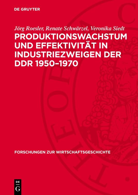 Produktbild: Produktionswachstum und Effektivit&auml;t in Industriezweigen der DDR 1950&ndash;1970